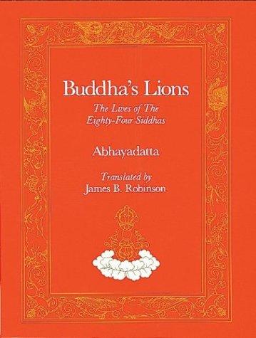 Buddha's Lions: The Lives of the Eighty-Four Siddhas