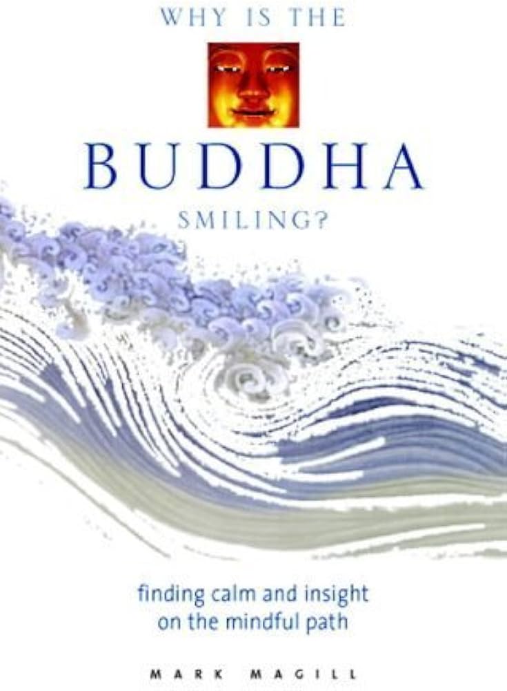 Why is the Buddha Smiling by Mark Magill