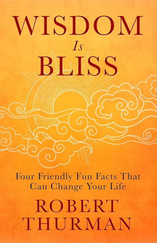 Wisdom is Bliss by Robert Thurman